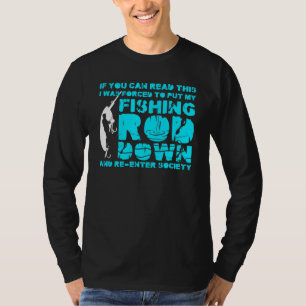 T-shirt Forced To Put My Fishing Rod Down Fisherman Fishin