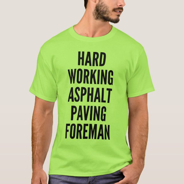 T-shirt Foreman de pavage d'asphalte de travail dur (Devant)