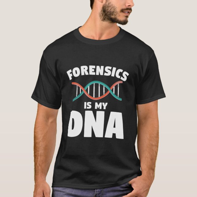T-shirt Forensic Is My Dna Forensic Investigator Detective (Devant)