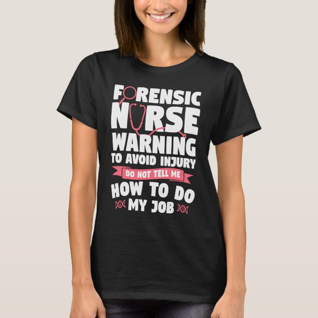 T-shirt Forensic Nurse Warning To Avoid Injury Do Not Tell (Devant)