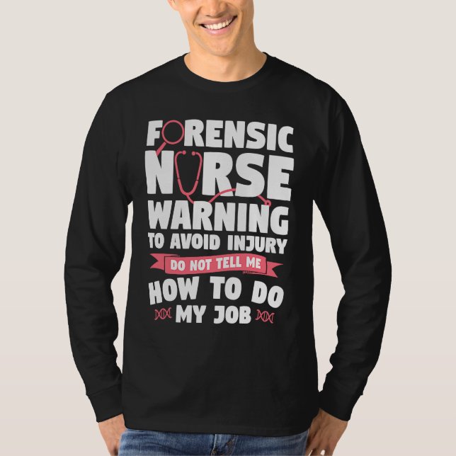T-shirt Forensic Nurse Warning To Avoid Injury Do Not Tell (Devant)