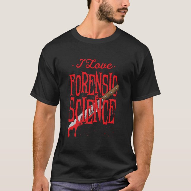 T-shirt Forensic Science For A Forensic Investigator (Devant)