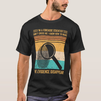 T-shirt Forensic Scientist Evidence Disappear Evidence Tec