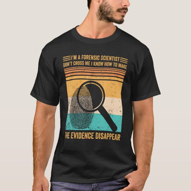 T-shirt Forensic Scientist Evidence Disappear Evidence Tec (Devant)