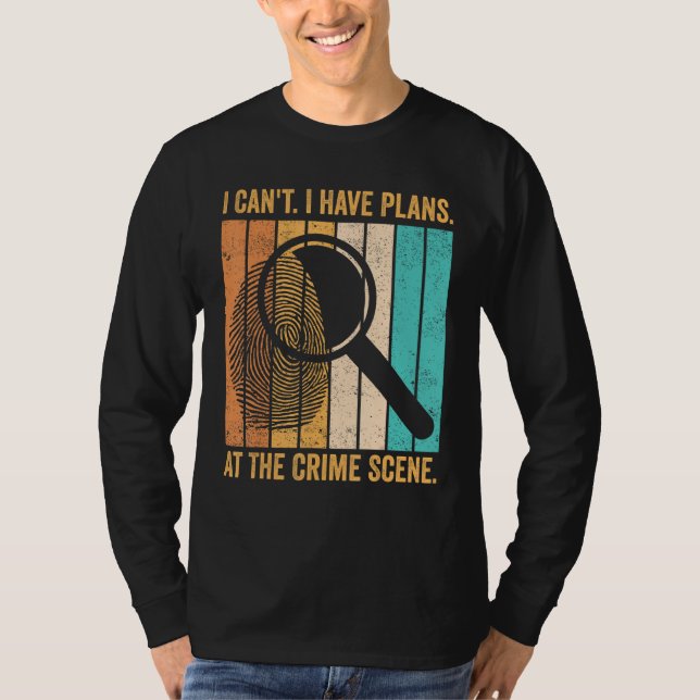T-shirt Forensic Scientist I Have Plans At The Crime Scene (Devant)