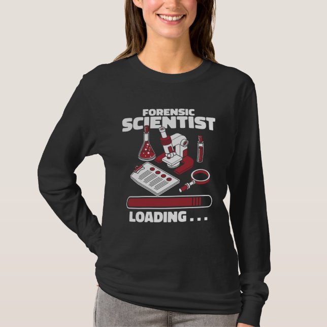 T-shirt Forensic Scientist Loading Psychology Forensic Sci (Devant)