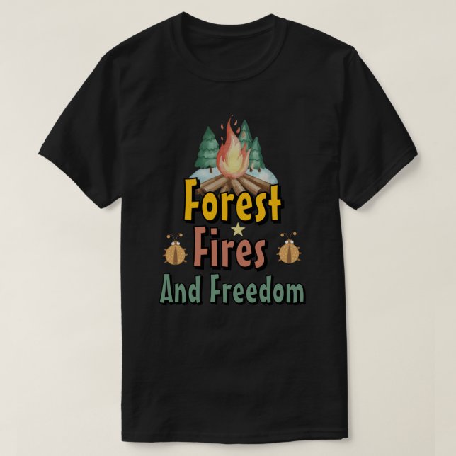T-shirt Forest, Fires, and Freedom (Design devant)