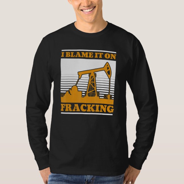 T-shirt Foreur de puits de pétrole Fracker  Fracturation (Devant)