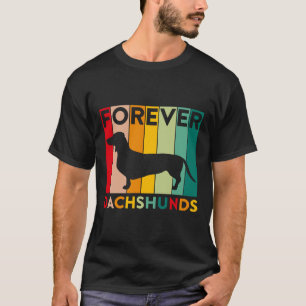T-shirt Forever Dachshunds Dachshund Propriétaire Chien Vi
