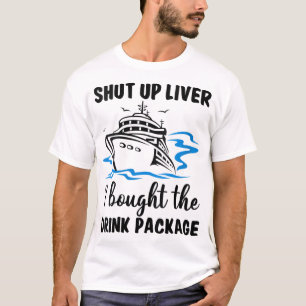 T-shirt Forfait Shut Up Liver I Bought Drink Voyage de cro