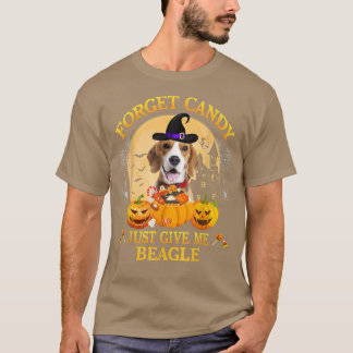 T-shirt Forget Candy Just Give Me Beagle Pumpkin Halloween