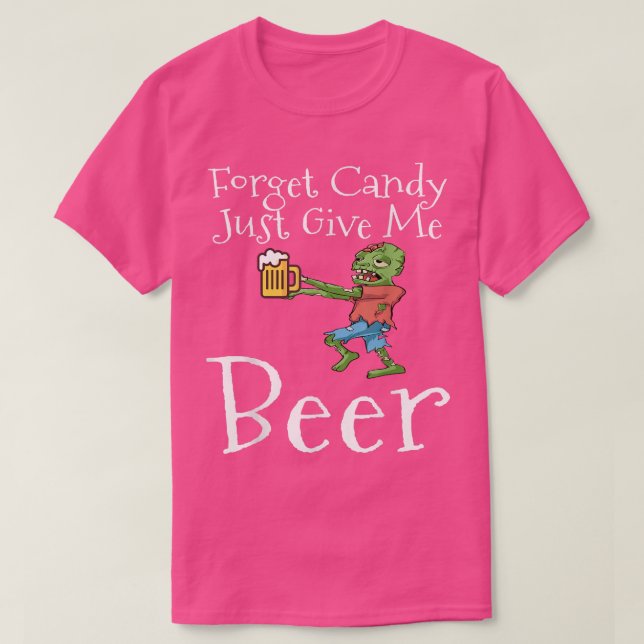 T-shirt Forget Candy Just Give Me Beer Funny Halloween Zom (Design devant)
