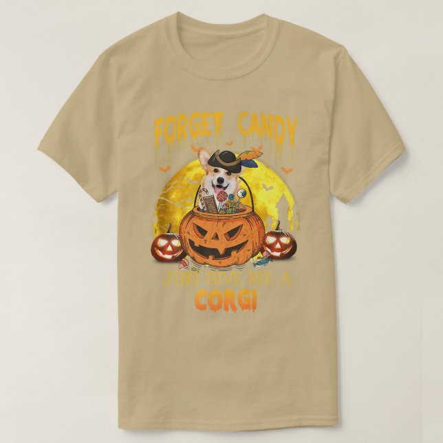 T-shirt Forget Candy Just Give Me Corgi Pumkin Halloween (Design devant)