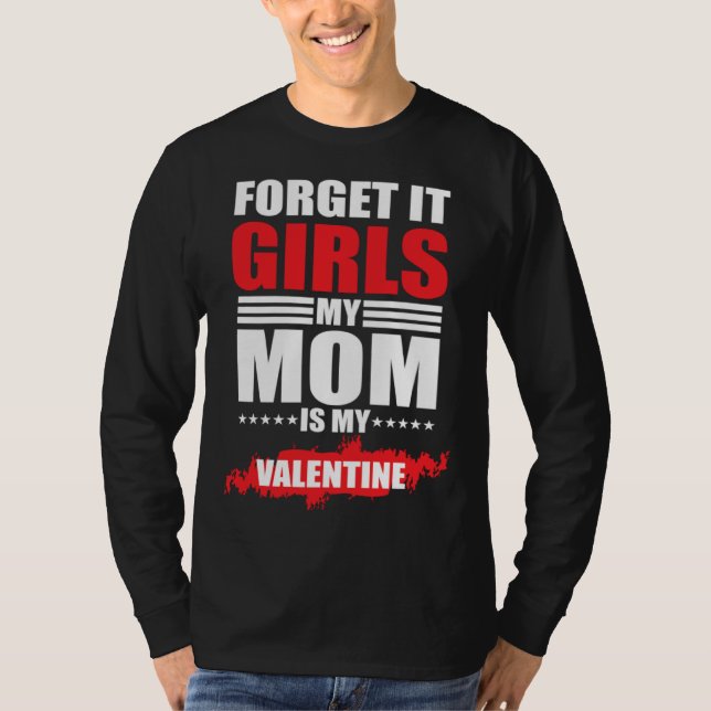 T-shirt Forget It Girls My Mom Is My Valentine (Devant)