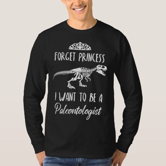 T-shirt Forget Princess I Want to be a Paleontologist Dino (Devant)