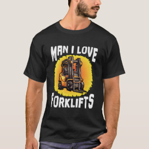 T-shirt Forklift Certified Man I Love Forklifts Forklifts