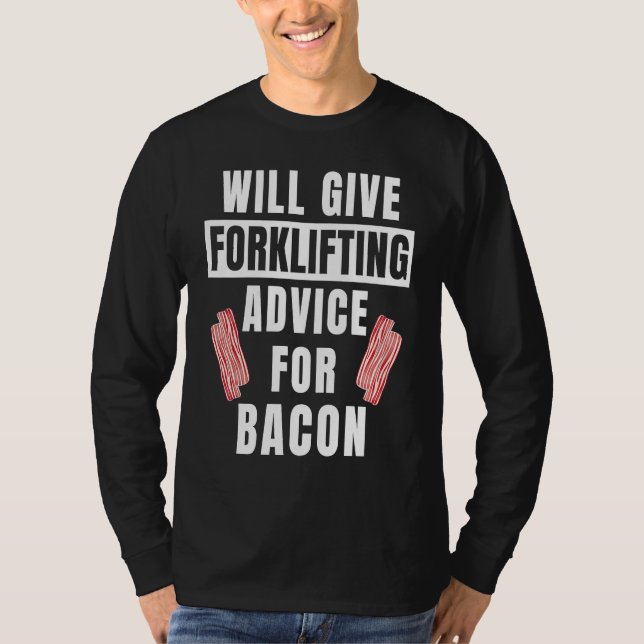 T-shirt Forklifting Advice For Bacon  Forklift Operator (Devant)