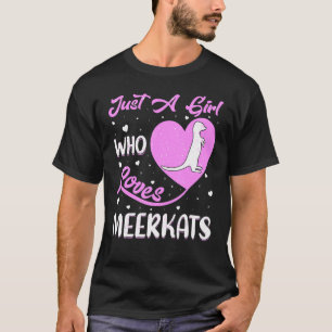 T-shirt Forme cardiaque Meerkat Juste Une Fille Qui Aime L
