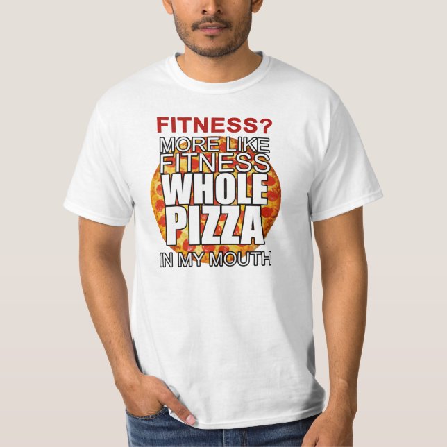 T-shirt Forme physique ? Plutôt la pizza entière de forme (Devant)