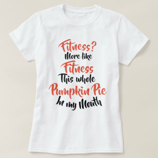 T-shirt Forme physique ? Plutôt le tarte de citrouille