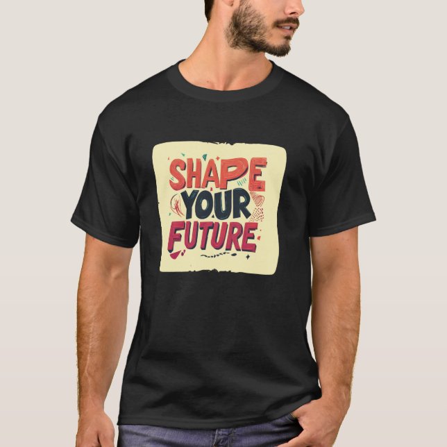 T-shirt Formez votre avenir de façon cool (Devant)