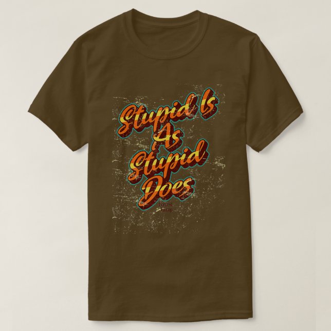 T-shirt Forrest Gump Stupide Est Aussi Stupide Que Orange  (Design devant)