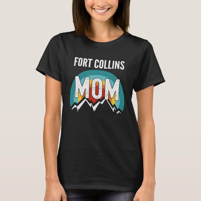 T-shirt Fort Collins Mom, Mothers Day 2021 Gift (Devant)