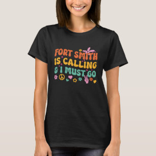 T-shirt Fort Smith Appelle Et Je Dois Y Aller
