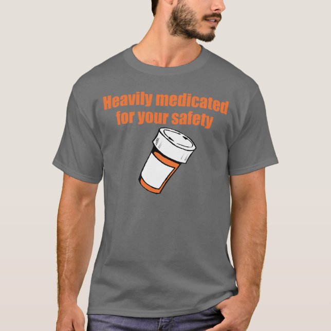 T-shirt Fortement traité avec des médicaments pour votre (Devant)