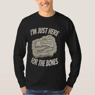 T-shirt Fossil Hunter Je suis juste ici pour les os Paleon