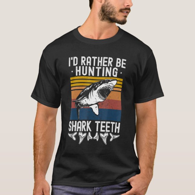 T-shirt Fossil Hunting I'd Rather Be Hunting Shark Teeth (Devant)