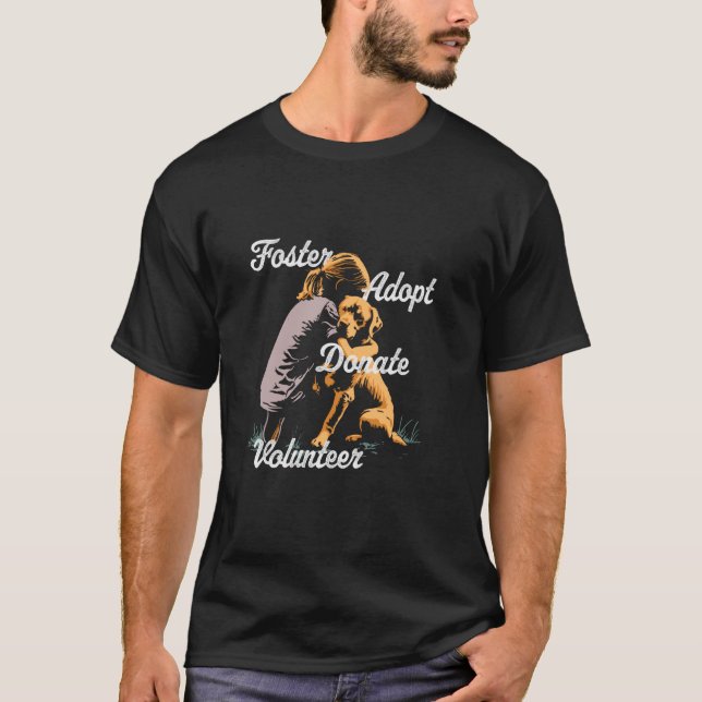 T-Shirt Foster Adopt Donate Volunteer Rescue, Anim (Devant)