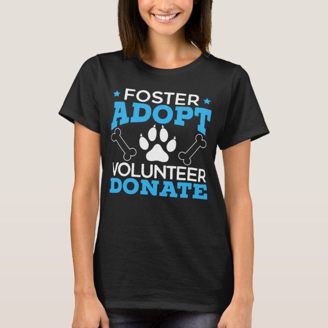 T-shirt Foster Adopt Volunteer Donate Animal Rights Animal (Devant)