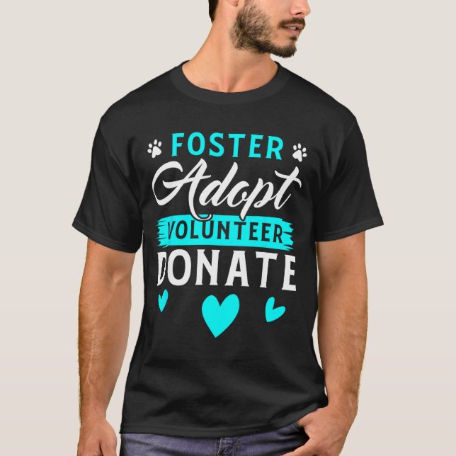 T-shirt Foster Adopt Volunteer Donate Funny Animal Rescue  (Devant)