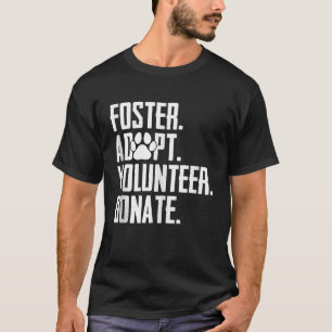 T-shirt Foster Adopter Bénévole Faire un don Secourir Abri