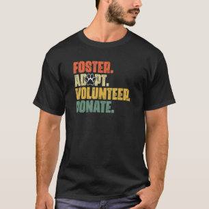 T-shirt Foster Adopter Bénévole Faire un don Secourir Abri