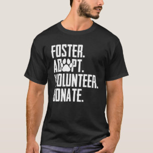 T-shirt Foster Adopter Bénévole Faire un don Secourir Abri