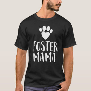 T-shirt Foster Mama Dog Adoption Shelter Secourt Vet Veter