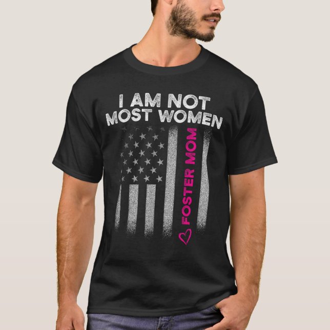 T-shirt Foster Parent Mom Most Women Foster Care  (Devant)