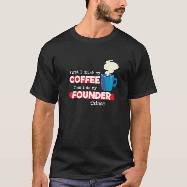 T-shirt Founder & Coffee  Appreciation Saying (Devant)