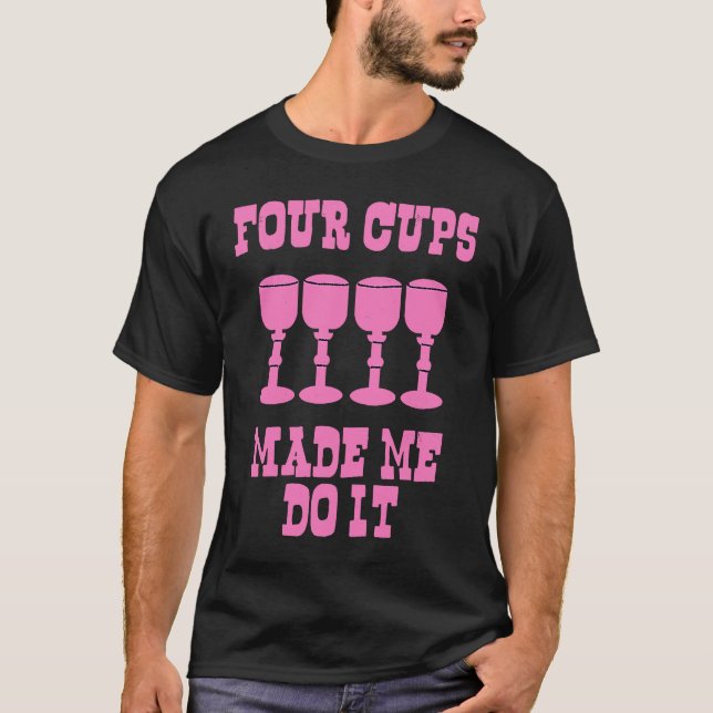 T-shirt Four Cups Made Me Do It  Happy Passover Wine Matzo (Devant)