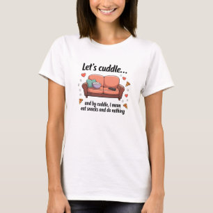 T-shirt Foutaisons... et par câlin, je veux dire mangeons.