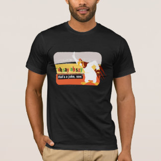T-shirt Foutre* C'est une blague, fiston