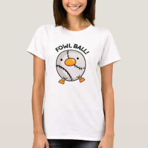 T-shirt Fowl Ball Funny Sport Pun
