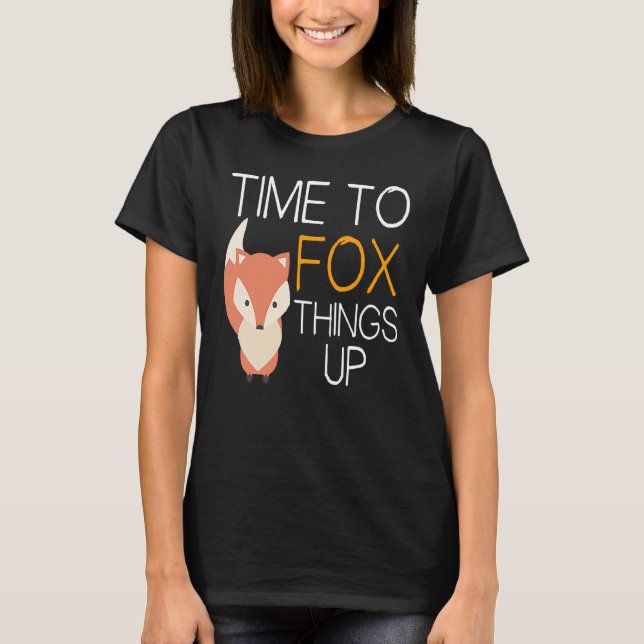 T-shirt Fox  Time To Fox Things Up (Devant)