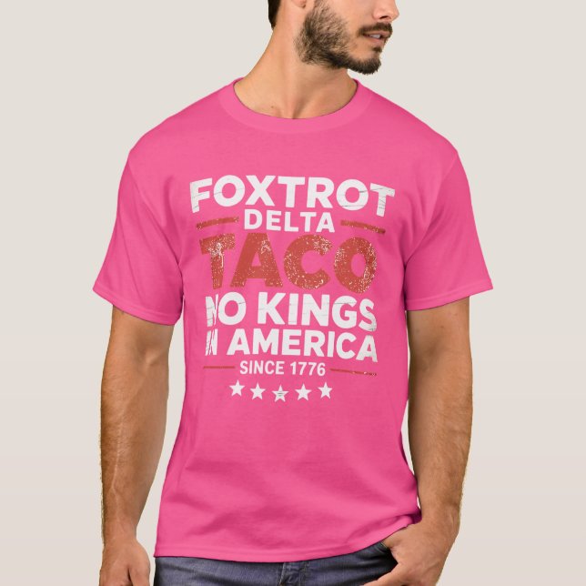 T-shirt Foxtrot Delta Taco No King En Amérique Depuis 1776 (Devant)