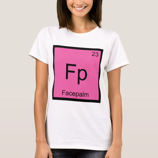 T-shirt Fp - Facepalm Chimie Élément Symbole Mème Tee (Devant)