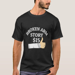 T-shirt Fracture du bras de l'histoire du bras brisé
