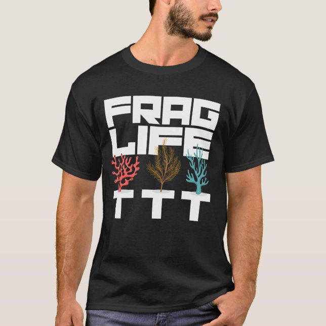 T-shirt Frag Life Coral Reef Aquarium Aquarium Aquarium Aq (Devant)