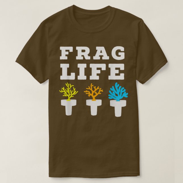 T-shirt Frag Life Coral Reef Aquarium d'eau salée Aquarist (Design devant)
